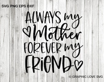 Mom Best Friend Svg Png, Always My Mother Forever My Friend Svg, Mother Daughter Gift, Gift for Mother, Mothers Day Gift Wood Sign Svg