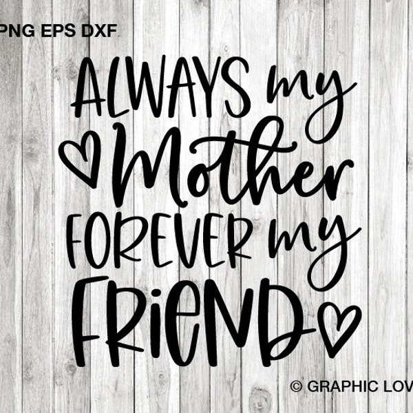 Mom Best Friend Svg Png, Always My Mother Forever My Friend Svg, Mother Daughter Gift, Gift for Mother, Mothers Day Gift Wood Sign Svg