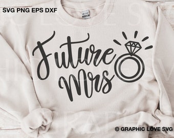 Future Mrs. Svg, Engaged svg, Engagement svg,future bride svg, Bride svg, proposal svg, wedding svg Future Mrs. Png, Cricut Cameo
