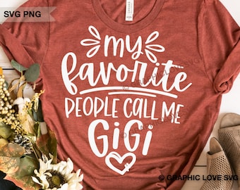 Gigi Svg Png, Festa della Mamma Svg, Le mie persone preferite mi chiamano Gigi Svg, Maglietta Gigi da stirare Png, Regalo Gigi, Regalo per Gigi, Cricut, Sublimazione