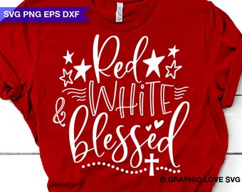 Red White Blessed Svg Png, July 4th Svg, Christian Svg, Freedom Svg, Patriotic Svg, 4th of July Svg, America, Blessed Mom Shirt Iron On Png