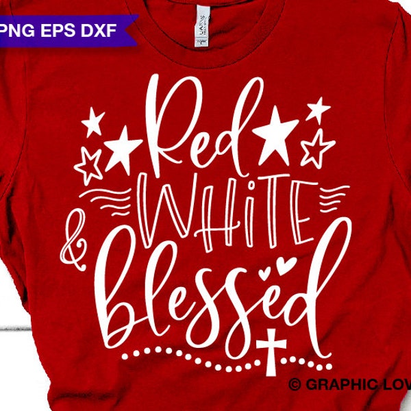 Red White Blessed Svg, July 4th Svg, Christian Svg, Freedom Svg, Patriotic Svg, 4th of July Svg, America Svg, Blessed Mom Shirt Iron On Png