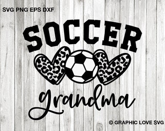 Soccer Grandma Svg Png, Leopard Heart Soccer Grandma Shirt Svg, Soccer Grandma Shirt Iron On Png, Soccer Grandma Sublimation, Cricut, Dxf