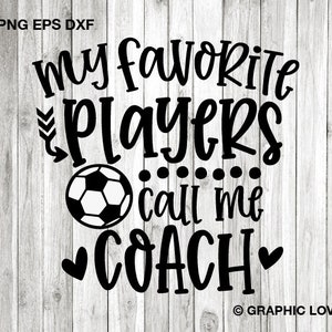 May include: Black and white graphic design with a soccer ball and the text "My favorite players call me coach".