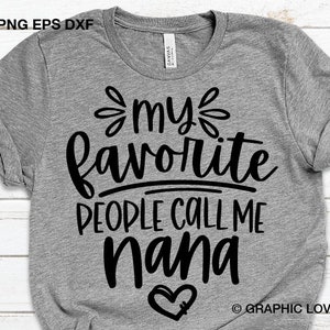 May include: Gray t-shirt with black text that reads "my favorite people call me nana" with a black heart below the text.