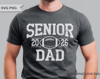 Football Senior Dad Svg Png, Graduation Shirt Iron On Png, Class of 2026 Svg, Senior Football Dad 2026 Sublimation Png