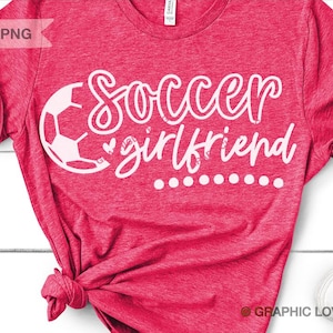 Voetbal vriendin Svg Png, voetbal vriendin sublimatie, voetbal vriendin shirt opstrijkbare Png, voetbal vriendin Dtf-bestand, cadeau voor haar