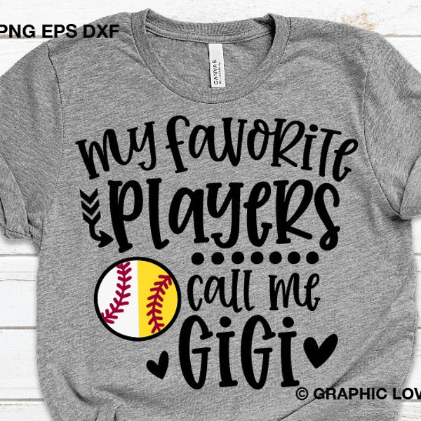 Softball and Baseball Gigi Svg, My Favorite Players Call Me Gigi Svg, My Favorite Baseball Softball Players Call Me Gigi Svg, Iron On Png