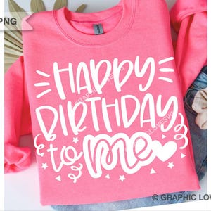 Birthday Svg Happy Birthday To Me Png, Cute Birthday Shirt Png, Birthday Girl Shirt Iron On Png, Dtf file, Its my Birthday, Sublimation image 3