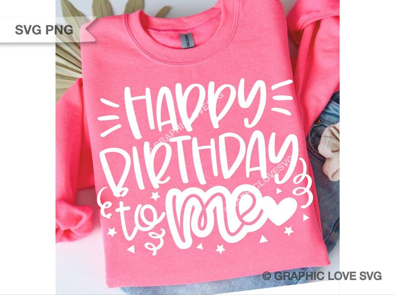 Birthday Svg Happy Birthday To Me Png, Cute Birthday Shirt Png, Birthday Girl Shirt Iron On Png, Dtf file, Its my Birthday, Sublimation image 3