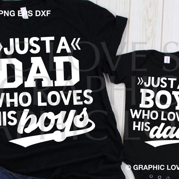 Dad Of Boys Svg, Matching Dad and Son Shirt Svg, Just A Dad Who Loves His Boys Svg, Daddy and Me Shirt Svg, Gift for Dad and His Boys Svg