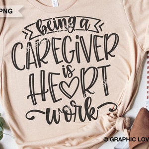 Caregiver Svg Png, Appreciation Gift, Being A Caregiver Is Heart Work Svg, Gift for Caregiver Svg, Caregiver Tote Iron On Png