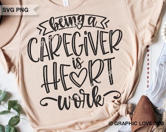 Caregiver Svg Png, Appreciation Gift, Being A Caregiver Is Heart Work Svg, Gift for Caregiver Svg, Caregiver Tote Iron On Png