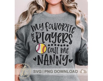 Softball Baseball Nanny Svg Png, My Favorite Players Call Me Nanny Svg, My Favorite Baseball Softball Players Call Me Nanny Png, Sublimation