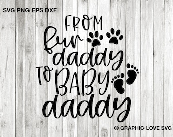 From Fur Daddy to Baby Daddy Svg, Funny Pregnancy Announcement Shirt Iron On Png, Promoted To Daddy Svg, New Dad Gift Svg, Fur Dad Svg Dxf