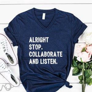 Alright Stop Collaborate and Listen Mens and Womens Trending Shirt, Rap Lyric Shirt, Trending Gift Shirt