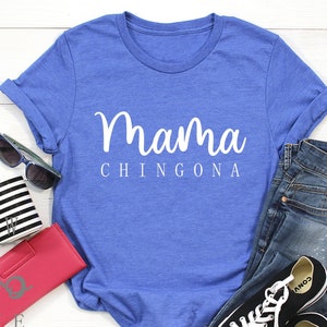 Mama Chingona Shirt, Mother&#39;s Day Gift, Gift For Chingona Madre, Regalo Para Mama, New Mom  To Be Gift, Mama Mexicana Gift, Gift For Wife.