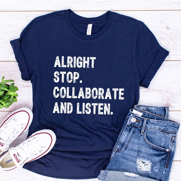 Alright Stop Collaborate and Listen Men and Women Trending Shirt, Rap Lyric Shirt, Trending Gift Shirt