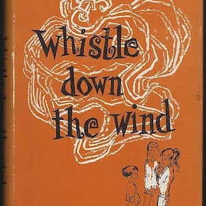 May include: A vintage book cover for "Whistle Down the Wind" by Mary Hayley Bell. The cover is orange with white swirling lines and black text. Illustrations of children are at the bottom.