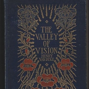 May include: A dark blue hardcover book titled The Valley of Vision by Henry Van Dyke. The front cover features gold embossed floral patterns and red poppy-like flowers arranged symmetrically around the central text in a decorative style.