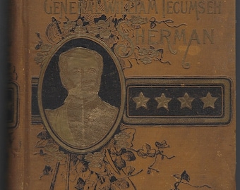 Life of General William Tecumseh Sherman Illustrated US Civil War Biography Antique Book Illustrated Decorated Cover