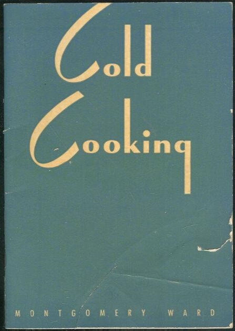 Cold Cooking With Montgomery Ward Refrigerator 1942 Recipes Care ...
