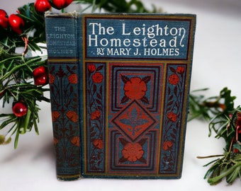 Antiek boek met harde kaft – The Leighton Homestead door Mary J. Holmes – A.L. Burt Co. – 19e-eeuwse literatuur – vintage decoratief verzamelobject