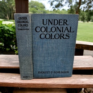 Under Colonial Colors A Tale of Arnold&#39;s Expedition in 1775 Everett Tomlinson 1902 HC Rare Antique Book
