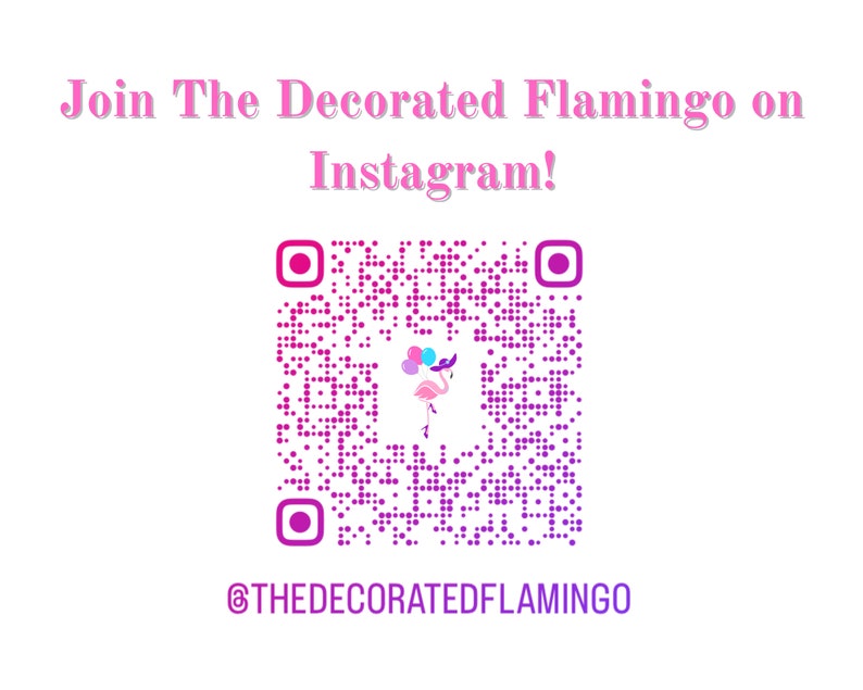 May include: A pink flamingo with a party hat and balloons is featured in a purple and white QR code. The text "Join The Decorated Flamingo on Instagram!" is above the QR code and the text "@THEDECORATEDFLAMINGO" is below the QR code.