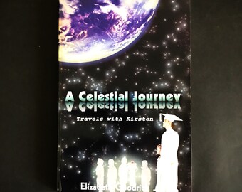 A Celestial Journey, Travels with Kirsten, Elizabeth Goodrich, Signed by the Author, Published 2002, Christian Adventures, The Little Ones
