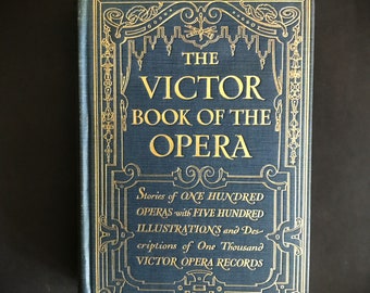 The Victor Book of the Opera, Stories of One Hundred Operas w Five Hundred Illustrations, Victor Opera, Publ 1912, Antique Decorative Book