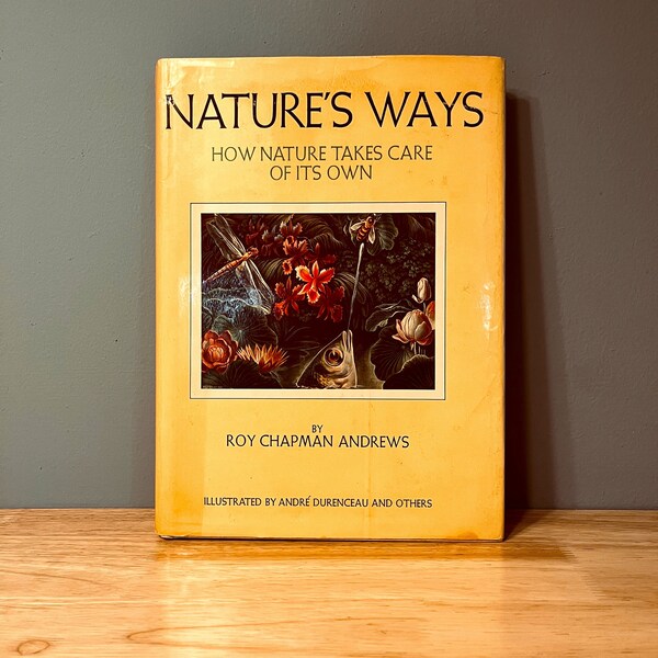 Nature's Way, How Nature Takes Care of It's Own, Roy Chapman Andrews, André Durenceau, Animal Illustrations, Wildlife Fun Facts, 1960's Book