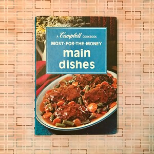 Main Dishes, Most For The Money, A Campbell Cookbook, Casseroles, Pot Luck, Soup Mate Chart, Meatless Wonders, Cooking Big, Household Hints