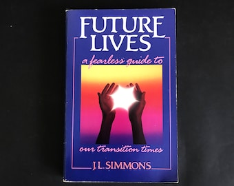Future Lives, A Fearless Guide To Our Transition Times, J L Simmons, Bear & Co Books, Copyright 1990, Healing and Imbalances, Historic Tides