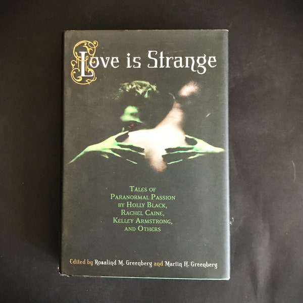 Love is Strange, Tales of Paranormal Passion, Holly Black, Rachel Caine, Kelley Armstrong, Fall River Press, Romantic Ghost Love Stories