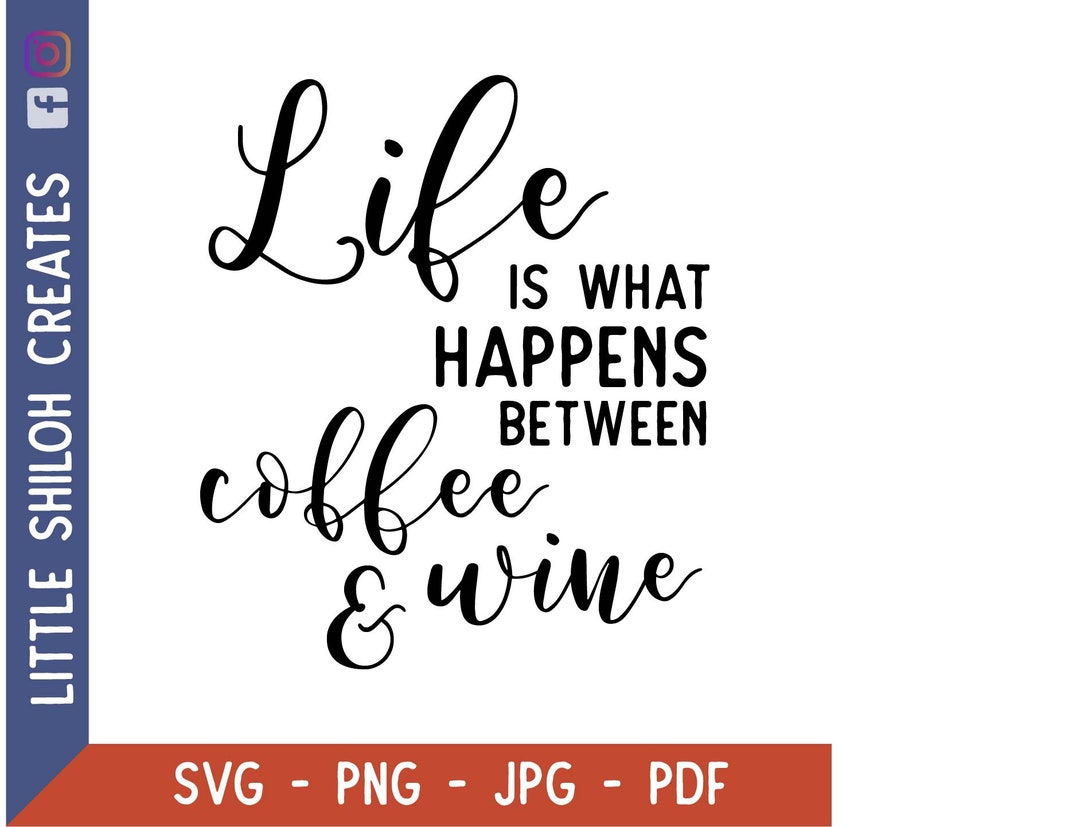 Life is What Happens Between Coffee & Wine DIGITAL FILE // for - Etsy