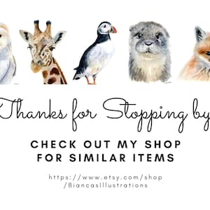 May include: Watercolor illustrations of a barn owl, giraffe, puffin, otter, and fox. The illustrations are in a row against a white background. The text "Thanks for Stopping by! CHECK OUT MY SHOP FOR SIMILAR ITEMS https://www.etsy.com/shop/Biancasillustrations" is below the illustrations.