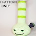Patricia Ridge reviewed PDF Pattern - Easy, Beginner Smoking Bong Plush Crochet Pattern