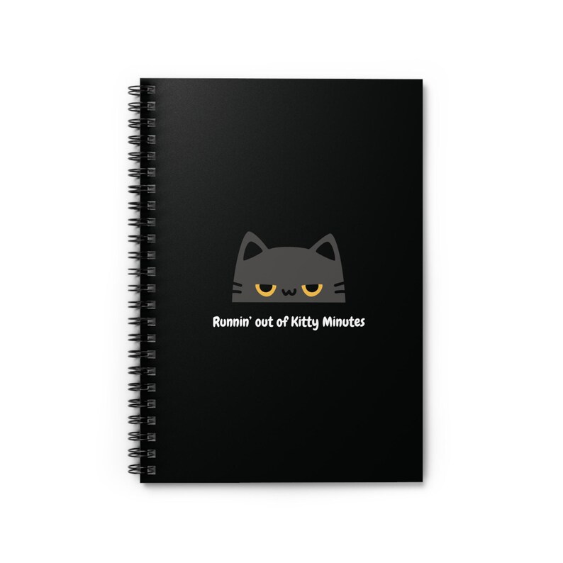 May include: Black spiral notebook with a black cat peeking out from the top and the text "Runnin' out of Kitty Minutes" in white.