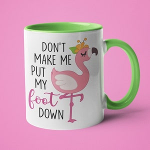 Flamingo Mug, Mother&#39;s Day Gift, Funny Flamingo Mug, Gifts for Grandma, Don&#39;t Make me put my Foot Down