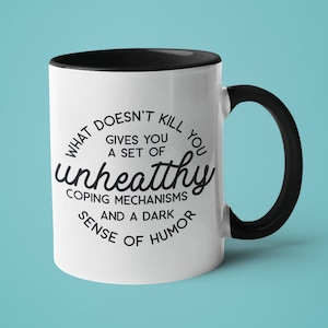 Funny Coffee Mug, Mugs with Sayings, Sassy Gift, What Doesn't Kill You 11oz black handle