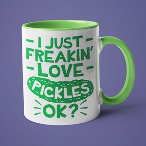 Pickle Mug - I Just Freakin' Love Pickles Ok?; Pickle Gifts; I Love Pickles; Pickle Lover Gifts; Funny Coffee Mugs