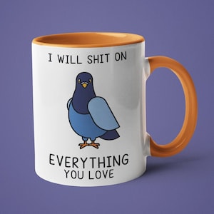 Sarcastic Coffee Mug, Mugs with Sayings, Rude Gifts, I Will Shit on Everything You Love