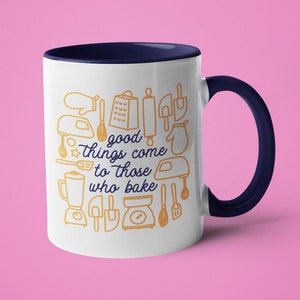 Baking Mug, Baking Gift, Cooking Mug, Good Things Come to Those Who Bake