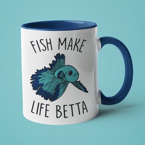 Fish Mug, Fish Lover Gift, Betta Fish, Fish Make Life Betta