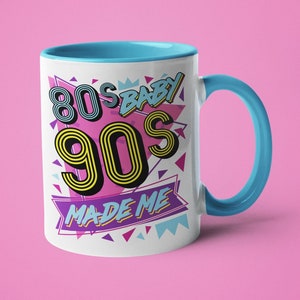 80s 90s Mug - 80s Baby 90s Made Me; Retro Mug; Funny Coffee Mug; I Love the 80s; 90s Kid; Mugs fir Gifts