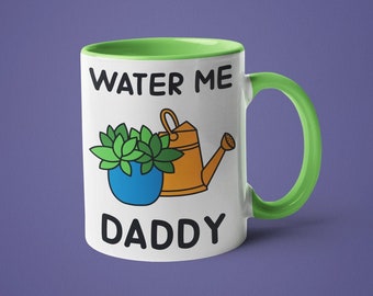 Plant Mug, Plant Lover Gift, Plant Dad, Funny Coffee Mug, Water Me Daddy