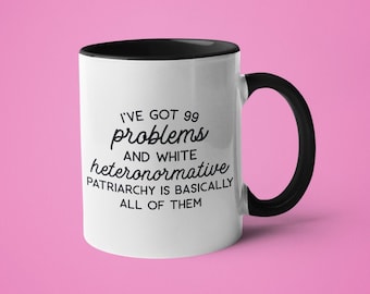 Taza Feminista: 99 Problemas, Aplastar el Patriarcado