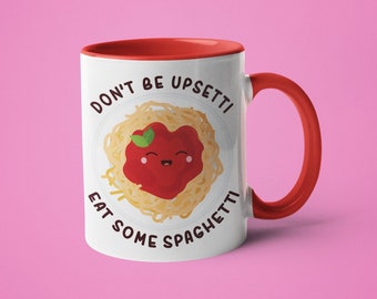 Cute Coffee Mug, Spaghetti Lover Gift, Don't be Upsetti Eat Some Spaghetti