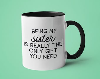 Funny Sister Coffee Mug, Sarcastic Sister Gift